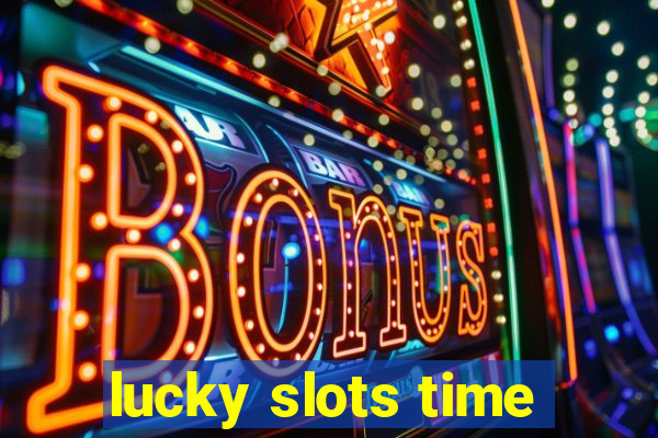 lucky slots time