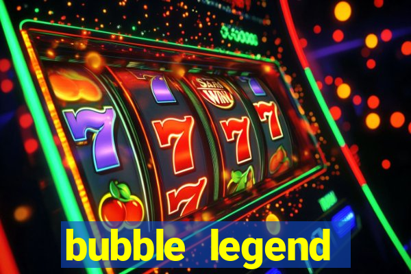 bubble legend ganhar dinheiro acesso antecipado