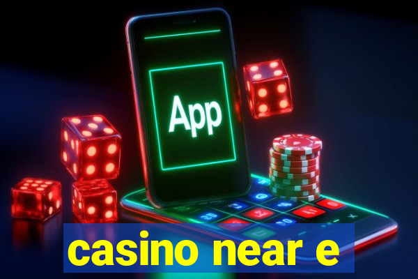 casino near e