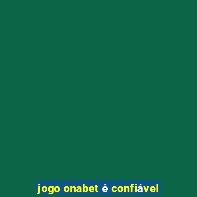 jogo onabet é confiável