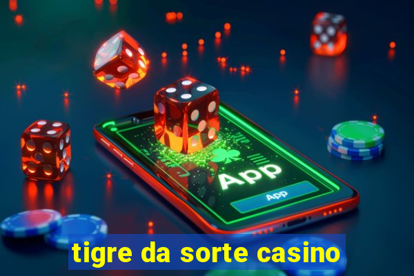 tigre da sorte casino