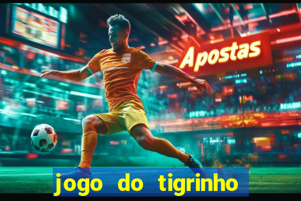 jogo do tigrinho rodadas gr谩tis