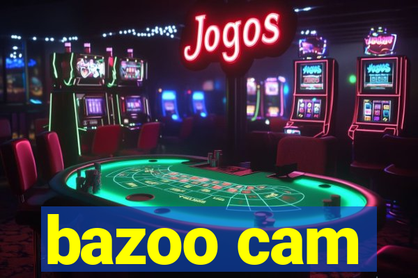 bazoo cam