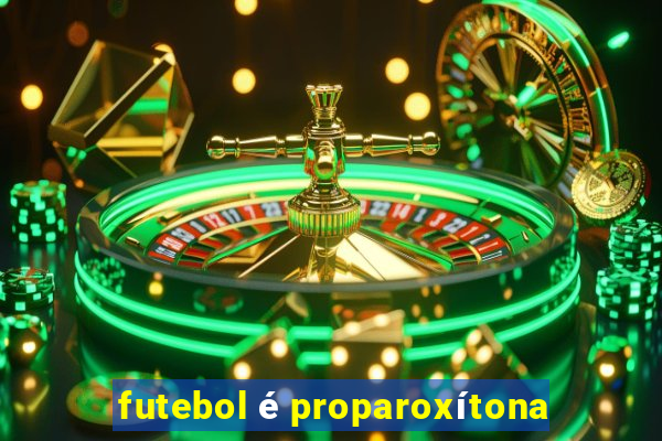 futebol é proparoxítona