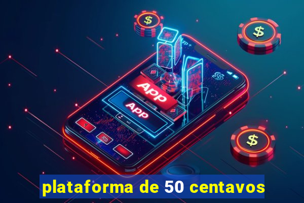 plataforma de 50 centavos