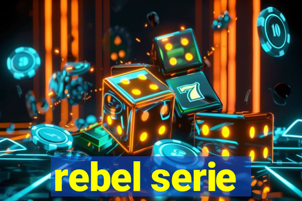 rebel serie