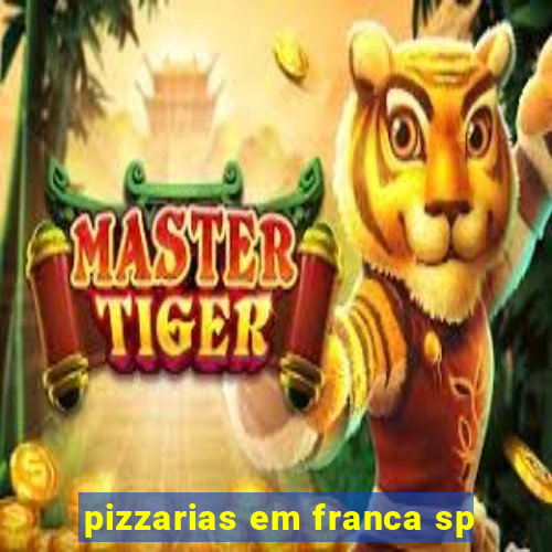 pizzarias em franca sp