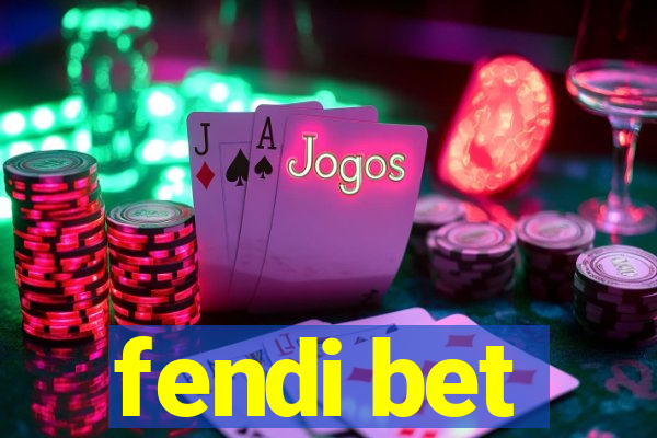 fendi bet