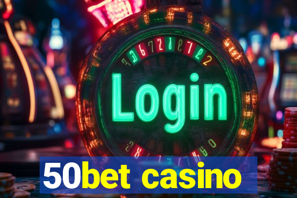 50bet casino