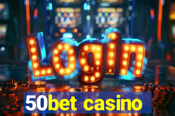 50bet casino