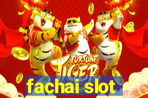 fachai slot