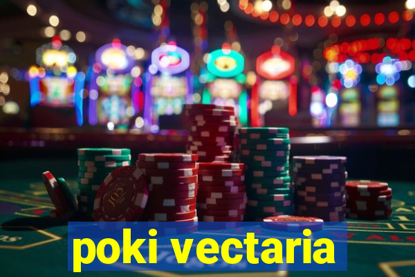 poki vectaria