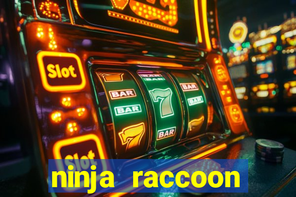 ninja raccoon frenzy slot