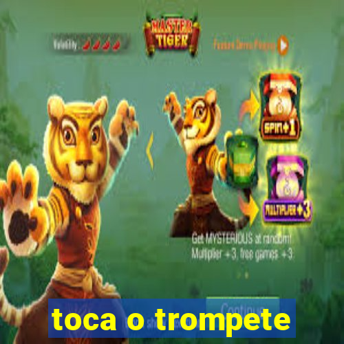 toca o trompete