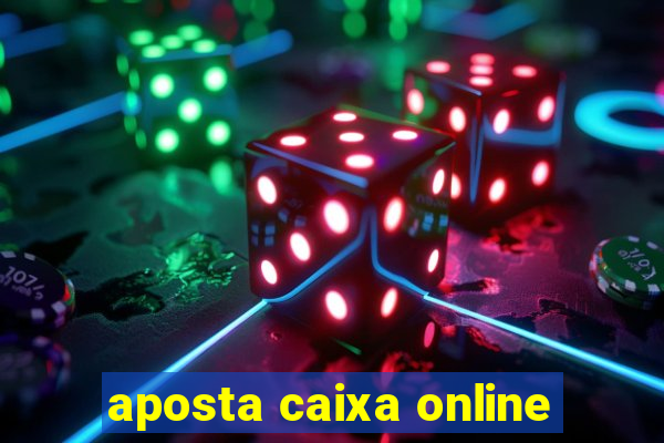 aposta caixa online