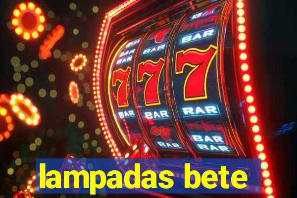 lampadas bete