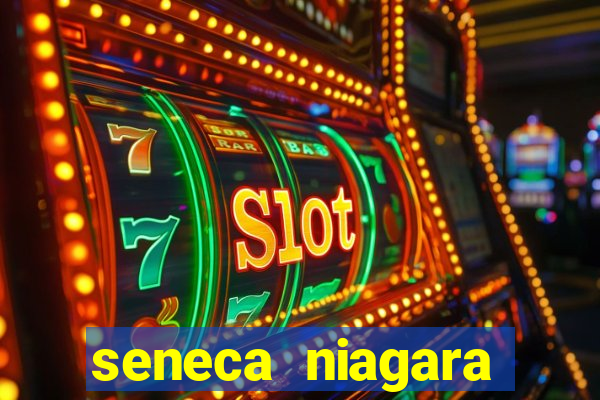 seneca niagara resort & casino niagara falls ny