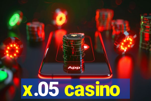 x.05 casino