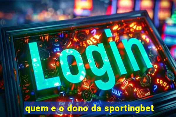 quem e o dono da sportingbet