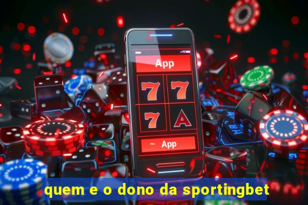 quem e o dono da sportingbet