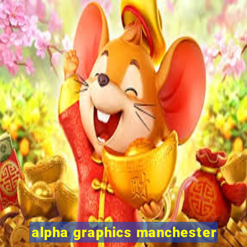 alpha graphics manchester