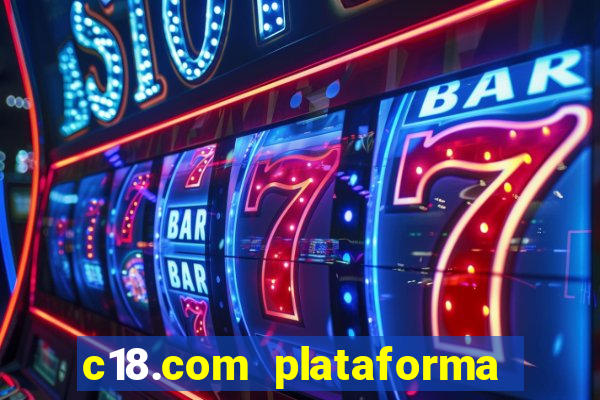 c18.com plataforma de jogos