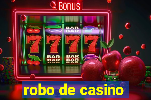 robo de casino