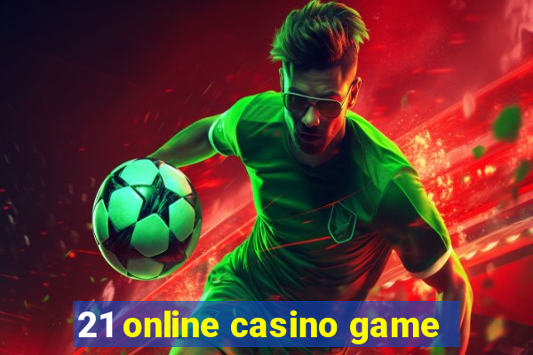 21 online casino game