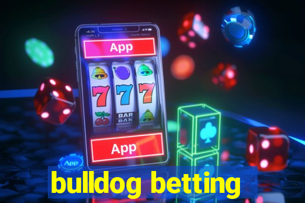 bulldog betting