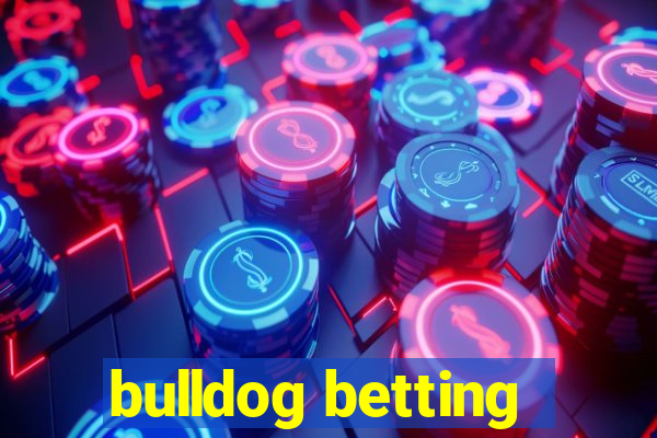 bulldog betting