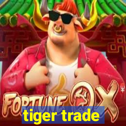 tiger trade