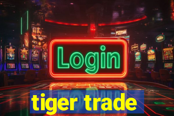 tiger trade