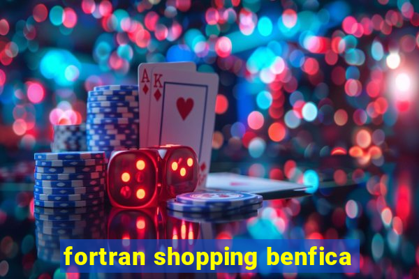 fortran shopping benfica