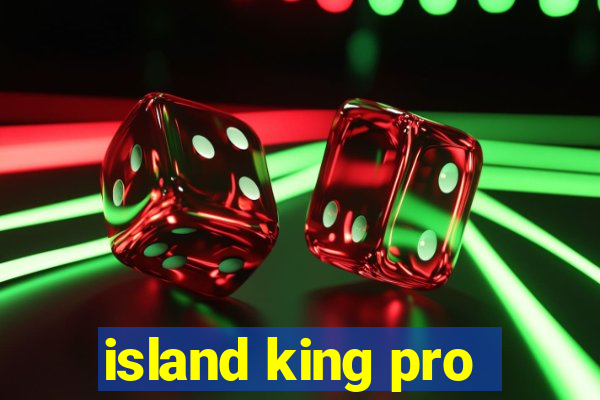 island king pro