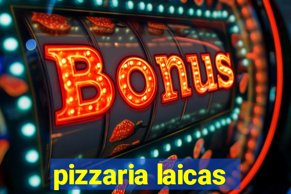 pizzaria laicas