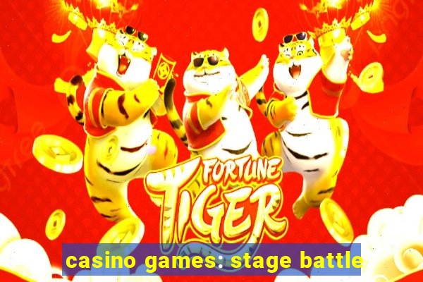 casino games: stage battle