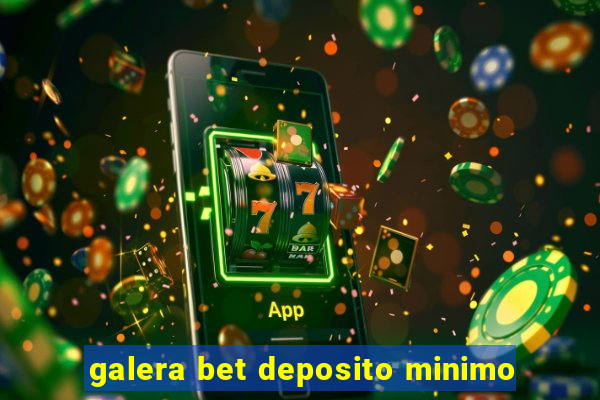 galera bet deposito minimo