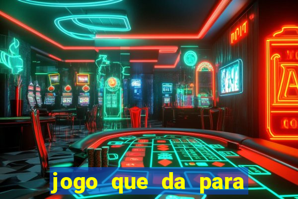 jogo que da para ganhar dinheiro