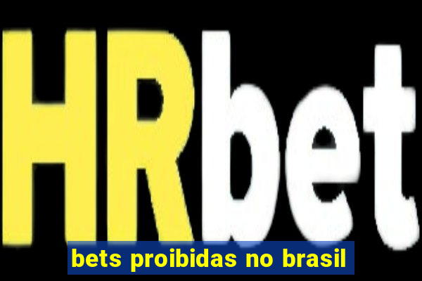 bets proibidas no brasil