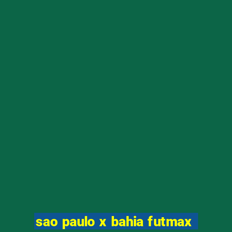 sao paulo x bahia futmax