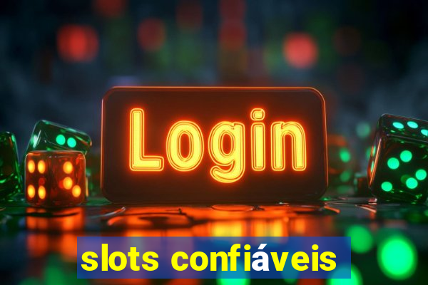 slots confiáveis