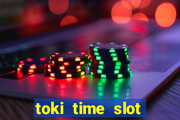 toki time slot free play