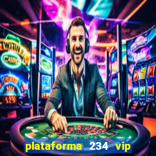 plataforma 234 vip 茅 confi谩vel