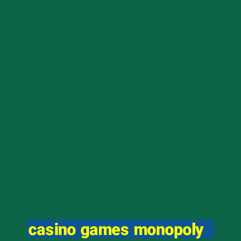 casino games monopoly