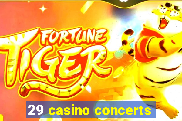 29 casino concerts