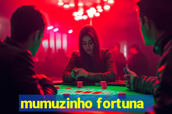 mumuzinho fortuna