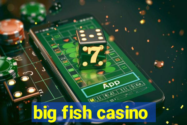 big fish casino