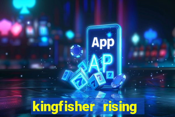 kingfisher rising slot demo