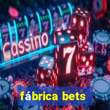 fábrica bets