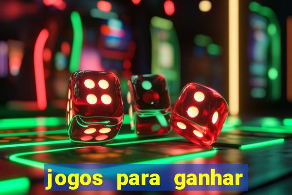 jogos para ganhar dinheiro rápido